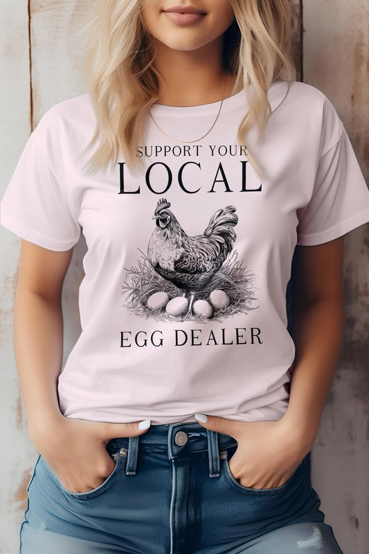 Support Your Local Egg Dealer Farm Graphic Tee
